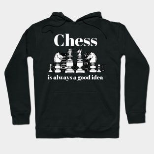 Chess Is Always A Good Idea Hoodie